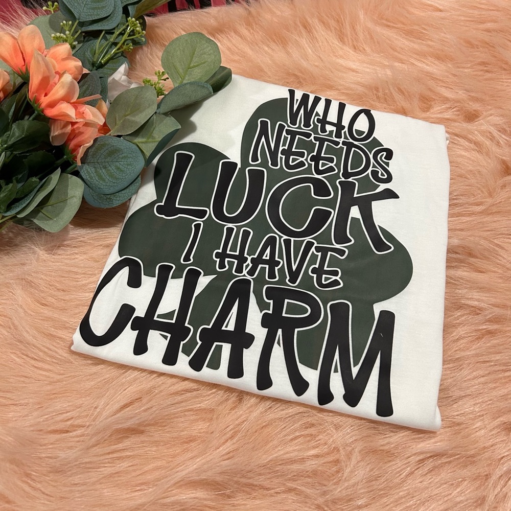 ♥️NEW FROM OUR BOUTIQUE ♥️
Who needs 🍀 luck when I have charm T-Shirt